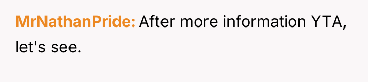 MrNathanPride After more information YTA, let's see.