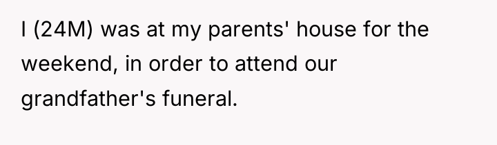 I (24M) was at my parents' house for the weekend,...