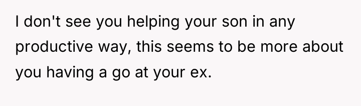 I don't see you helping your son in any productive...
