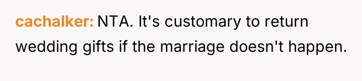 cachalker NTA. It's customary to return wedding gifts if the...