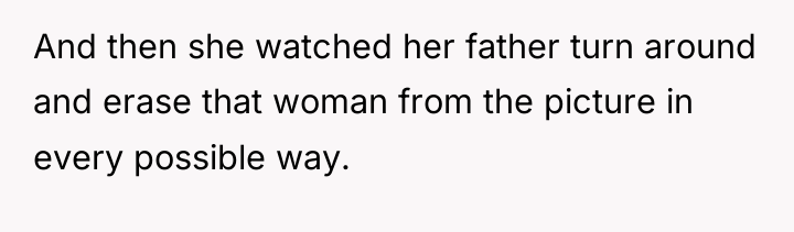 And then she watched her father turn around and erase...