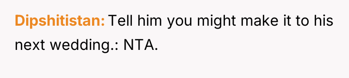 Dipshitistan Tell him you might make it to his next...