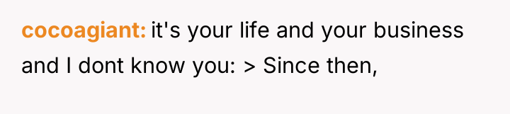 cocoagiant it's your life and your business and I dont...