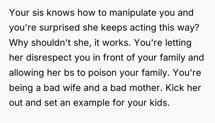 Your sis knows how to manipulate you and you're surprised...