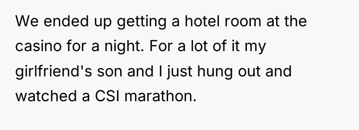 We ended up getting a hotel room at the casino...