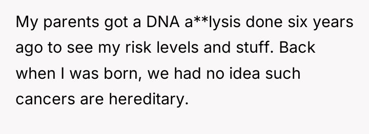 My parents got a DNA a**lysis done six years ago...