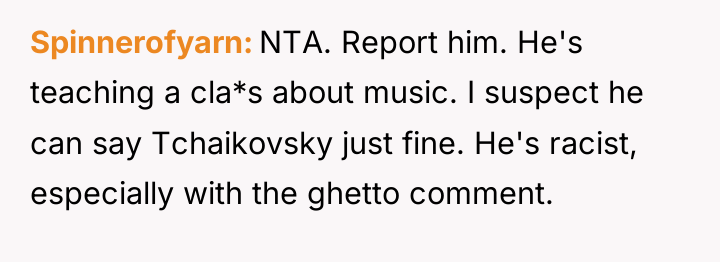 Spinnerofyarn NTA. Report him. He's teaching a cla*s about music....