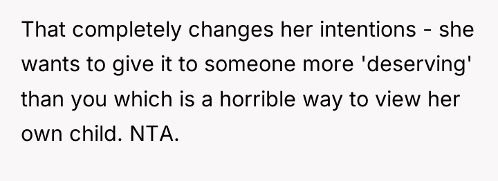 That completely changes her intentions - she wants to give...