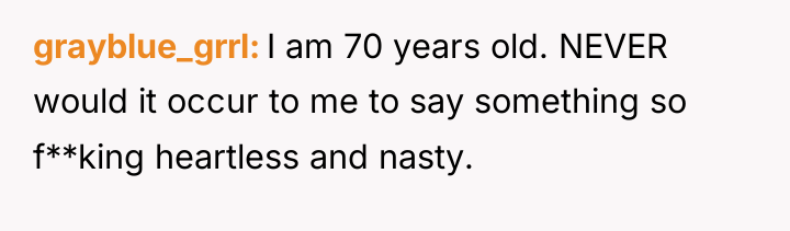 grayblue_grrl I am 70 years old. NEVER would it occur...