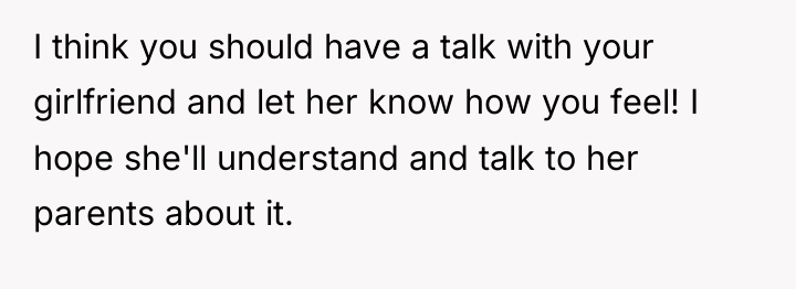 I think you should have a talk with your girlfriend...