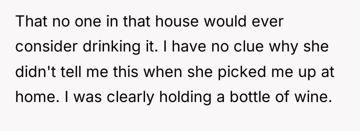 That no one in that house would ever consider drinking...