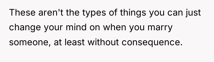 These aren't the types of things you can just change...