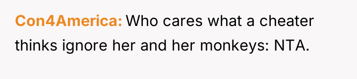 Con4America Who cares what a cheater thinks ignore her and...