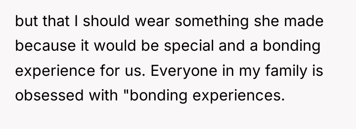 but that I should wear something she made because it...