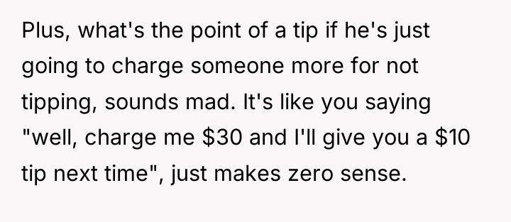 Plus, what's the point of a tip if he's just...