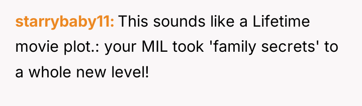starrybaby11 This sounds like a Lifetime movie plot.: your MIL...