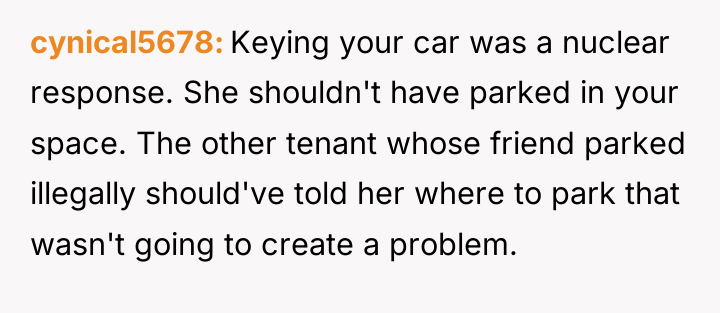 cynical5678 Keying your car was a nuclear response. She shouldn't...