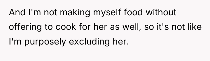 And I'm not making myself food without offering to cook...
