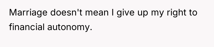 Marriage doesn't mean I give up my right to financial...