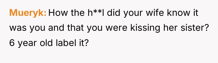 Mueryk How the h**l did your wife know it was...