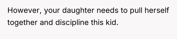 However, your daughter needs to pull herself together and discipline...
