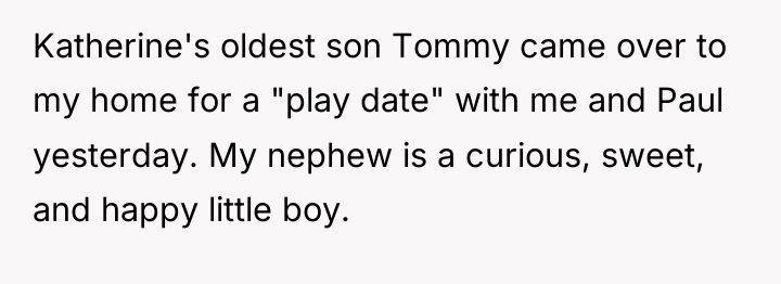 Katherine's oldest son Tommy came over to my home for...