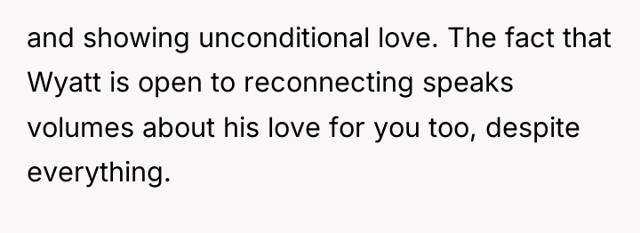 and showing unconditional love. The fact that Wyatt is open...