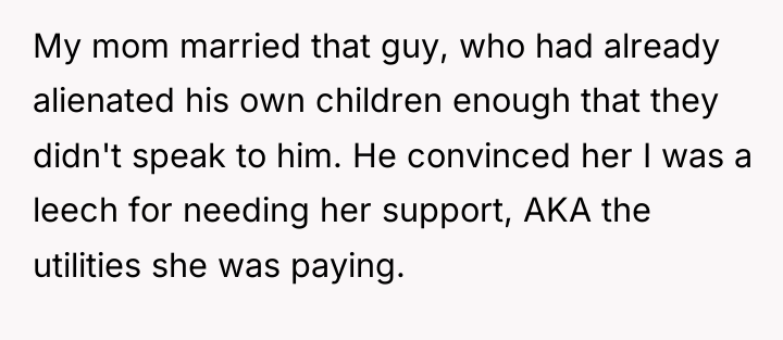 My mom married that guy, who had already alienated his...