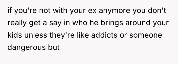 if you're not with your ex anymore you don't really...