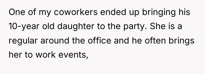 One of my coworkers ended up bringing his 10-year old...