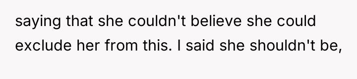 saying that she couldn't believe she could exclude her from...