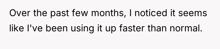 Over the past few months, I noticed it seems like...