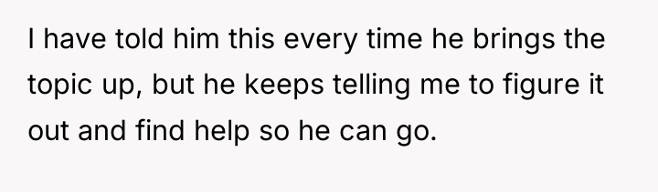 I have told him this every time he brings the...