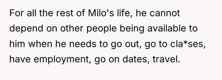 For all the rest of Milo's life, he cannot depend...