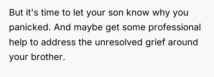 But it's time to let your son know why you...