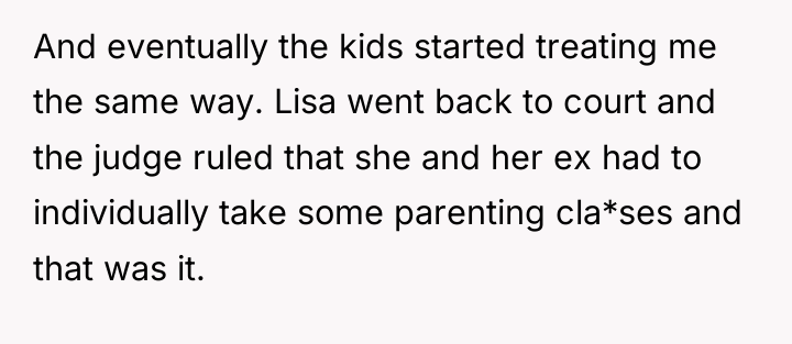 And eventually the kids started treating me the same way....