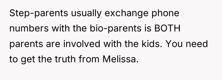 Step-parents usually exchange phone numbers with the bio-parents is BOTH...
