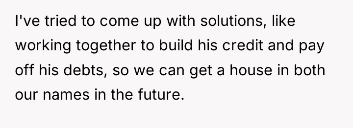 I've tried to come up with solutions, like working together...