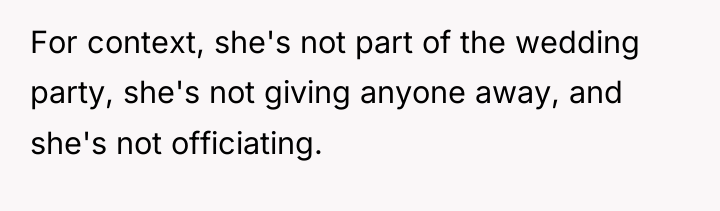 For context, she's not part of the wedding party, she's...