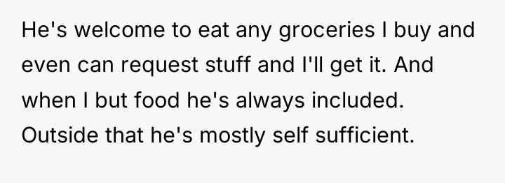 He's welcome to eat any groceries I buy and even...