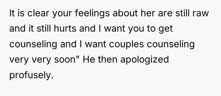 It is clear your feelings about her are still raw...