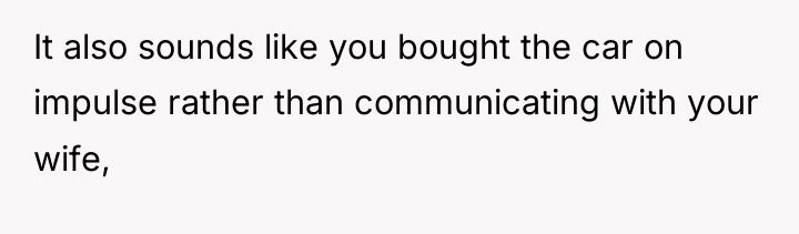 It also sounds like you bought the car on impulse...