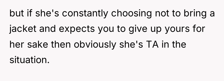 but if she's constantly choosing not to bring a jacket...