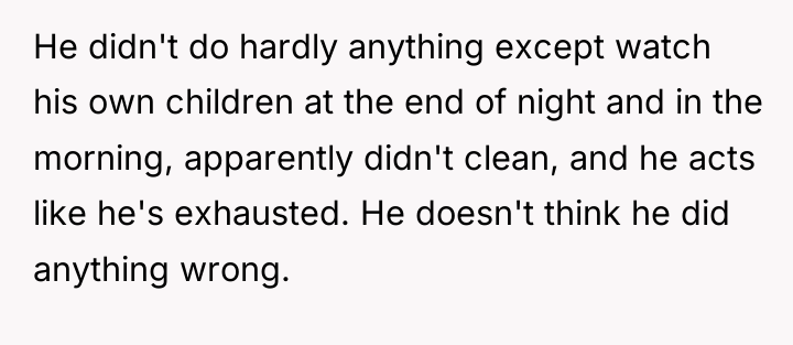 He didn't do hardly anything except watch his own children...