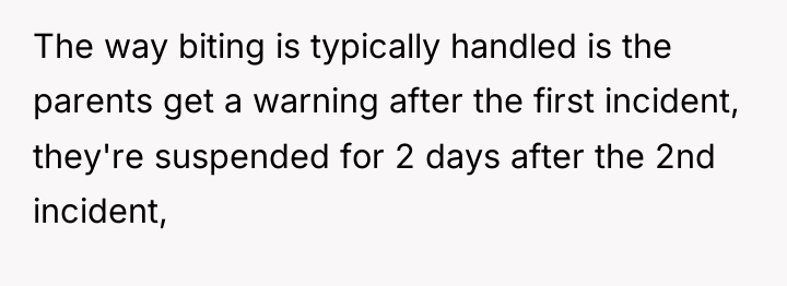 The way biting is typically handled is the parents get...