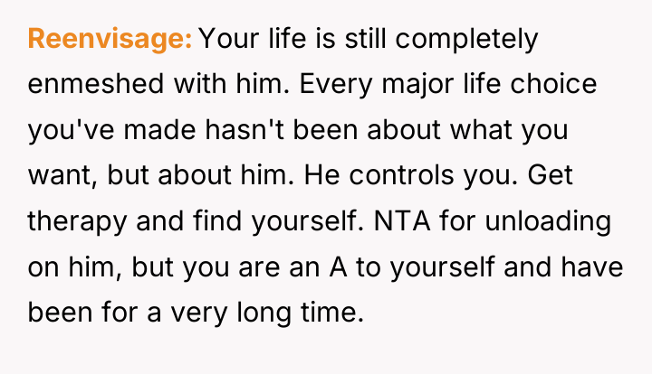 Reenvisage Your life is still completely enmeshed with him. Every...