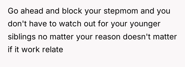 Go ahead and block your stepmom and you don't have...