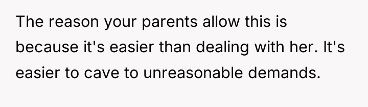 The reason your parents allow this is because it's easier...