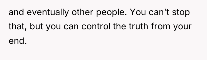 and eventually other people. You can't stop that, but you...