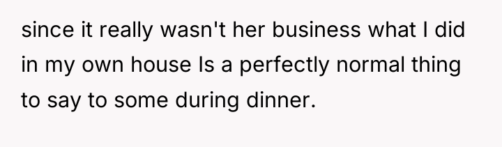 since it really wasn't her business what I did in...